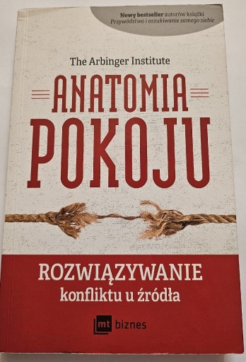 Zdjęcie oferty: Anatomia Pokoju rozwiązywanie konfliktu u źródła książka Arbinger Institute