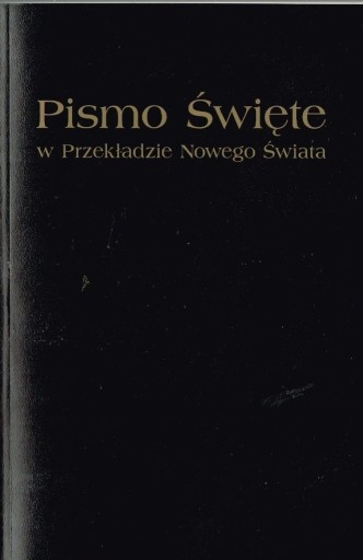 Zdjęcie oferty: *** PISMO ŚWIĘTE W PRZEKŁADZIE NOWEGO ŚWIATA ***