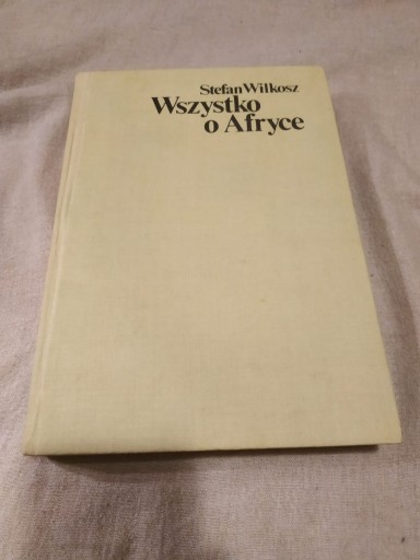 Zdjęcie oferty: Wszystko o Afryce - Stefan Wilkosz (1982)