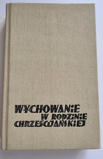 Zdjęcie oferty: Wychowanie w rodzinie chrześcijańskiej 