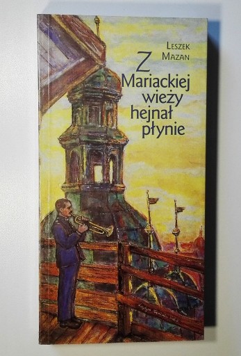 Zdjęcie oferty: Z Mariackiej wieży hejnał płynie - Leszek Mazan