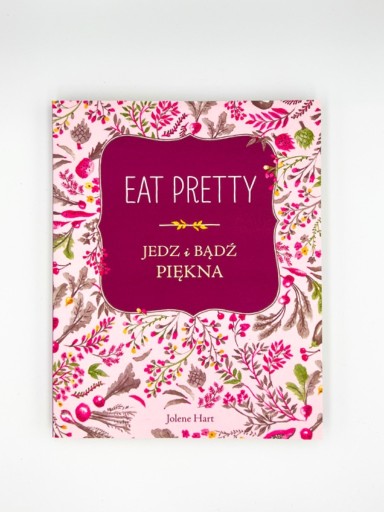 Zdjęcie oferty: Jolene Hart Eat Pretty. Jedz i bądź piękna