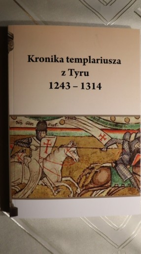 Zdjęcie oferty: Kronika templariusza z Tyru 1243-1314