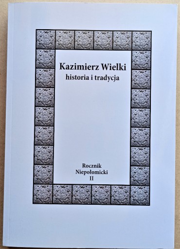 Zdjęcie oferty: Kazimierz Wielki historia i tradycja