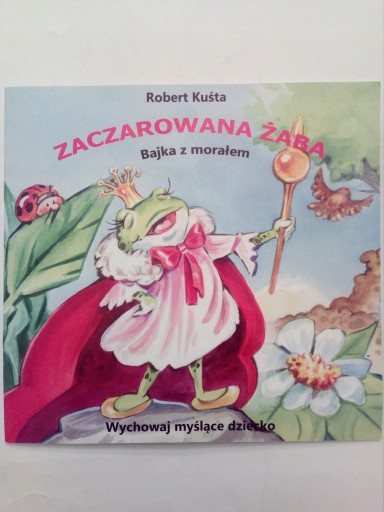 Zdjęcie oferty: Zaczarowana żaba Bajka z morałem Kuśta