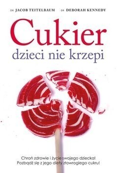 Zdjęcie oferty: Dr Teitelbaum, Kennedy - Cukier dzieci nie krzepi