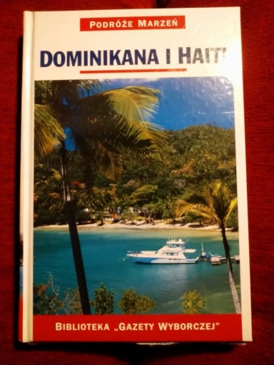 Zdjęcie oferty: Dominikana i Haiti. Pięknie ilustrowany przewodnik