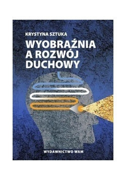 Zdjęcie oferty: Wyobraźnia a duchowy rozwój człowieka