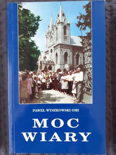 Zdjęcie oferty: Moc wiary, Paweł Wyszkowski OMI