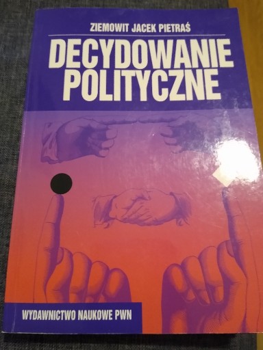 Zdjęcie oferty: Z. Pietras "Decydowanie polityczne"