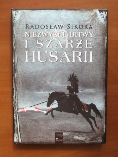Zdjęcie oferty: Radosław Sikora - Niezwykłe bitwy i szarże husarii