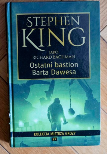 Zdjęcie oferty: Stephen King Bachman Ostatni bastion Barta Dawesa Kolekcja Mistrza Grozy