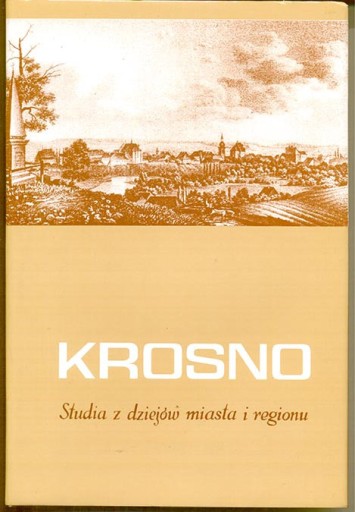 Zdjęcie oferty: Krosno. Studia z dziejów miasta i regionu T.3