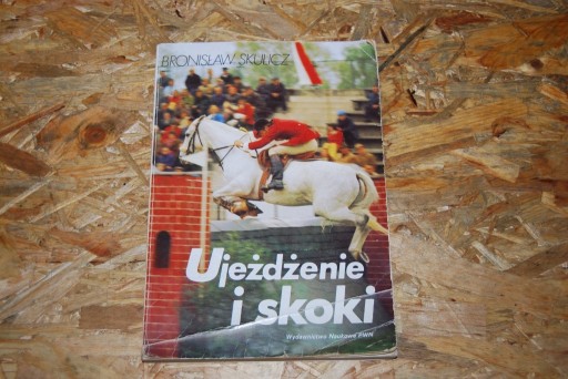Zdjęcie oferty: Ujeżdżanie i skoki.Bronisław Skulicz.