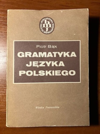 Zdjęcie oferty: Piotr Bąk Gramatyka Języka Polskiego