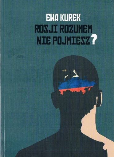 Zdjęcie oferty: Rosji rozumem nie pojmiesz Ewa Kurek