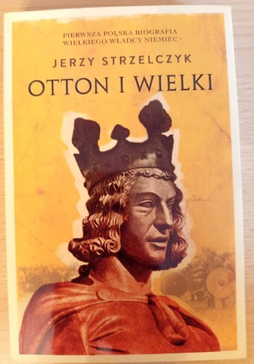 Zdjęcie oferty: Jerzy Strzelczyk OTTON I Wielki
