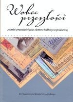 Zdjęcie oferty: WOBEC PRZESZŁOŚCI PAMIĘĆ red. Andrzej Szpociński