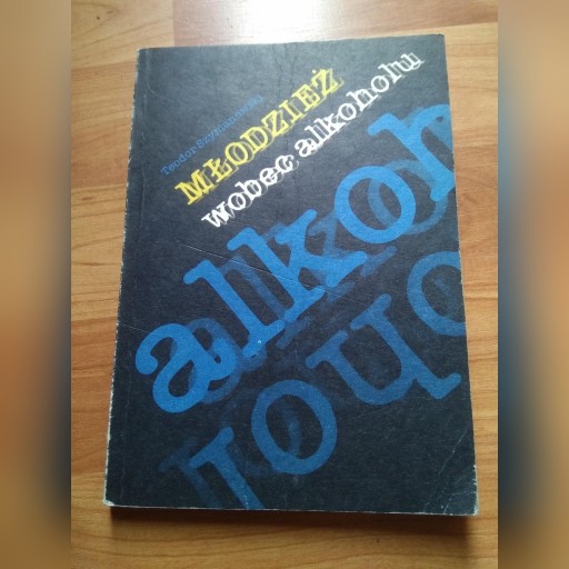 Zdjęcie oferty: Młodzież wobec alkoholu (Teodor Szymanowski)