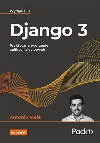 Zdjęcie oferty: Django 4 Praktyczne tworzenie aplikacji sieciowych