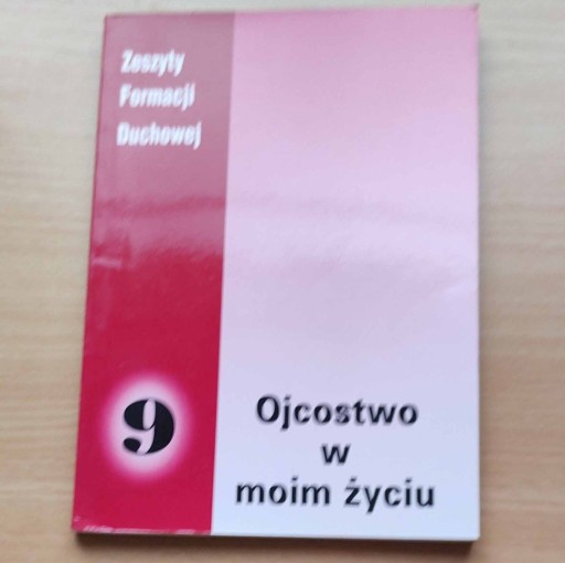 Zdjęcie oferty: Ojcostwo w moim życiu  Zeszyty Formacji Duchowej 9