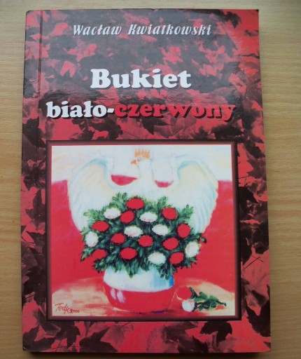 Zdjęcie oferty: Bukiet biało-czerwony - Wacław Kwiatkowski- 2004