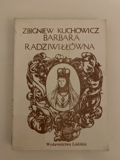 Zdjęcie oferty: Barbara Radziwiłłówna, Zbigniew Kuchowicz