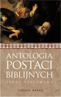 Zdjęcie oferty: Antologia postaci biblijnych Hanelt Tadeusz