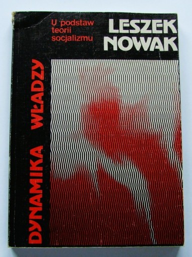 Zdjęcie oferty: U podstaw teorii socjalizmu tom 3 * dynamika władzy - Leszek Nowak