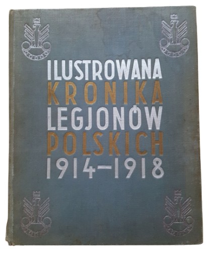 Zdjęcie oferty: 1936 Ilustrowana Kronika Legionów Polskich  