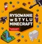 Rysowanie w stylu Minecraft Nieoficjalny przewodnik Yann Le Nenan