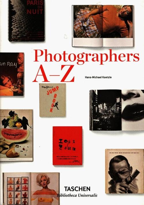 アート・デザイン・音楽 Photographers A-Z Hans-Michael Koetzle Photographers A-Z (Bibliotheca Universalis): Amazon.co.uk