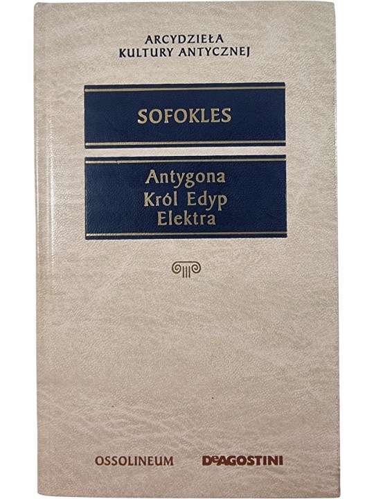 Zdjęcie egzemplarza: Antygona / Król Edyp / Elektra / Sofokles / DeAgostini / Arcydzieła Kultury