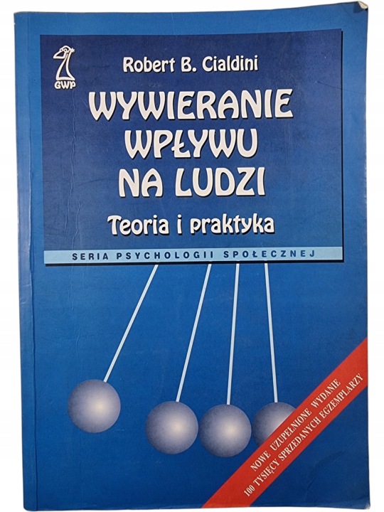 Zdjęcie egzemplarza: Wywieranie wpływu na ludzi Teoria i Praktyka / Robert B. Cialdini