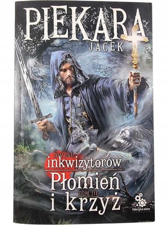 Zdjęcie egzemplarza: Świat Inkwizytorów Płomień i Krzyż tom 3 / Jacek Piekara