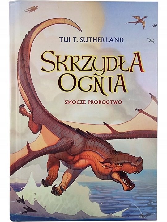 Zdjęcie egzemplarza: Skrzydła Ognia / Smocze Proroctwo / Tom 1 / Tui T. Sutherland