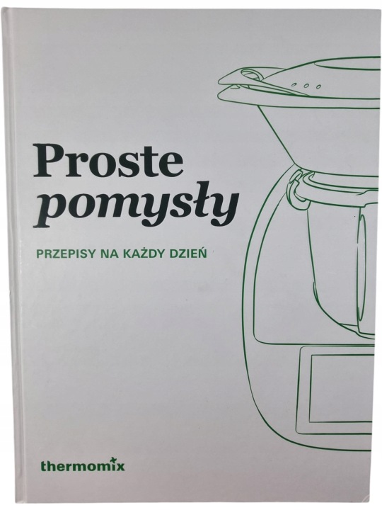 Zdjęcie egzemplarza: Thermomix / Proste Pomysły / Książka z Przepisami / Przepisy