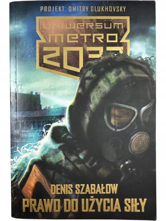 Zdjęcie egzemplarza: Prawo do użycia siły / Uniwersum Metro 2033 / Denis Szabałow