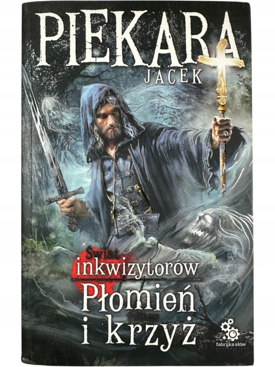 Zdjęcie egzemplarza: Świat Inkwizytorów Płomień i Krzyż tom 3 / Jacek Piekara