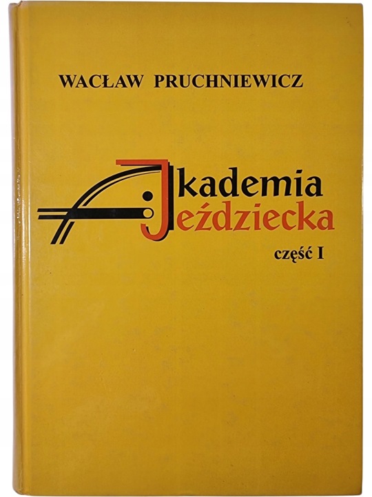 Zdjęcie egzemplarza: Akademia Jeździecka Tom 1 / Wacław Pruchniewicz