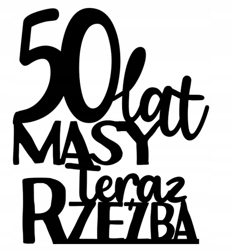 Topper na tort męski 50 lat masy teraz rzeźba