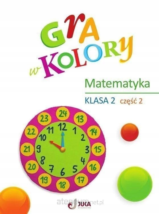 OKŁADKA NA PODRĘCZNIK DO MATEMATYKI GRA W KOLORY KLASA 2 CZĘŚĆ 2 MAC JUKA
