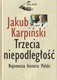 Zdjęcie oferty: Jakub Karpiński - Trzecia niepodległość