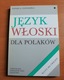 Zdjęcie oferty: Język włoski dla Polaków dialogi i ćwiczenia, klucz, komentarz gramatyczny