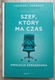 Zdjęcie oferty: Szef, który ma czas. Ewolucja zarządzania - dziennik budowy firmy turkusow