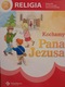 Zdjęcie oferty: Kochamy Pana Jezusa, PODRĘCZNIK I KARTY PRACY DO RELIGII DLA KLASY 2