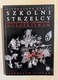 Zdjęcie oferty: SZKOLNI STRZELCY JAROSŁAW STUKAN NOWA!