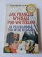 Zdjęcie oferty: Jak Francuzi wygrali pod Waterloo, Stephen Clarke