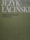 Zdjęcie oferty: Język łaciński Podręcznik dla lektoratów szkół wyższych 