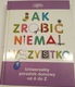 Zdjęcie oferty: Jak zrobić niemal wszystko. Uniwersalny poradnik domowy od A do Z 